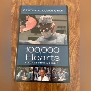 100,000 Hearts: A Surgeon's Memoir by Denton A. Cooley, M.D.